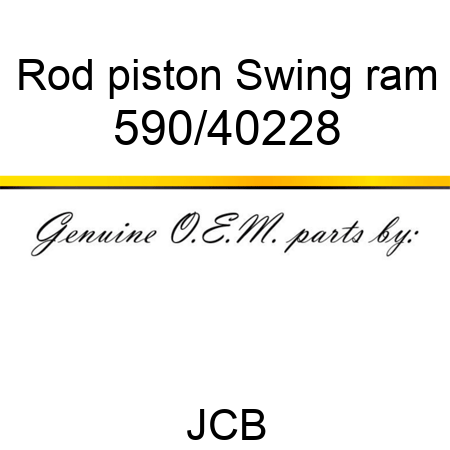 Rod, piston, Swing ram 590/40228