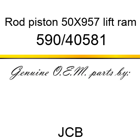 Rod, piston, 50X957, lift ram 590/40581