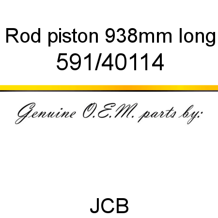 Rod, piston, 938mm long 591/40114