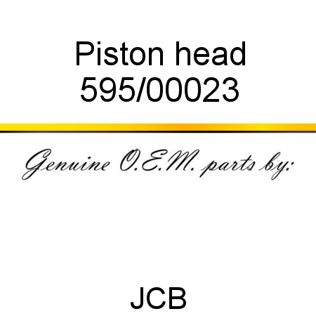 Piston, head 595/00023