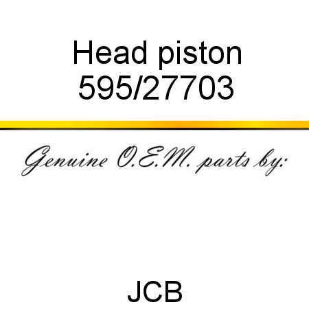 Head, piston 595/27703