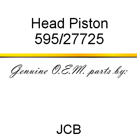 Head, Piston 595/27725