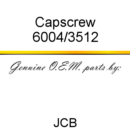 Capscrew 6004/3512