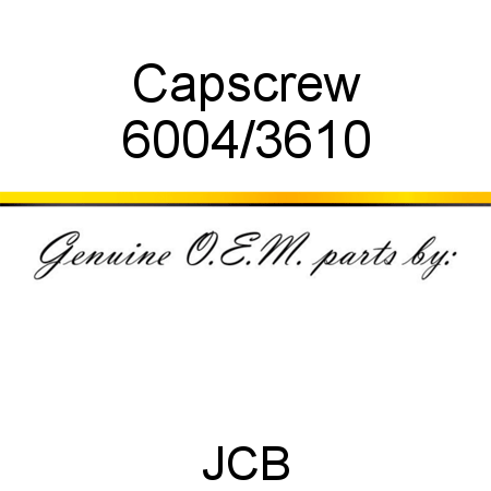Capscrew 6004/3610