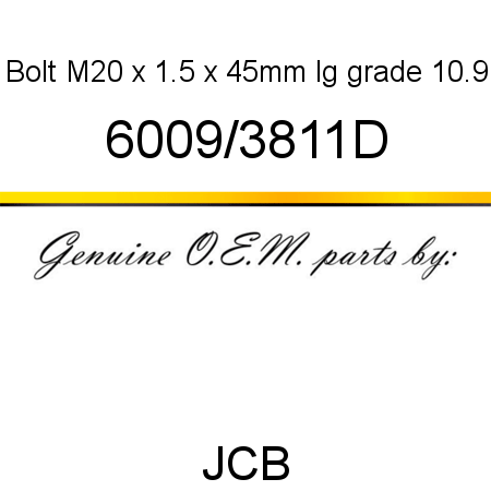 Bolt, M20 x 1.5 x 45mm lg, grade 10.9 6009/3811D