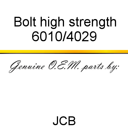 Bolt, high strength 6010/4029