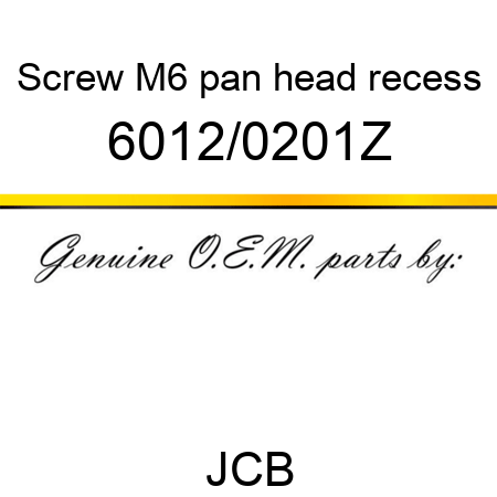 Screw, M6 pan head recess 6012/0201Z