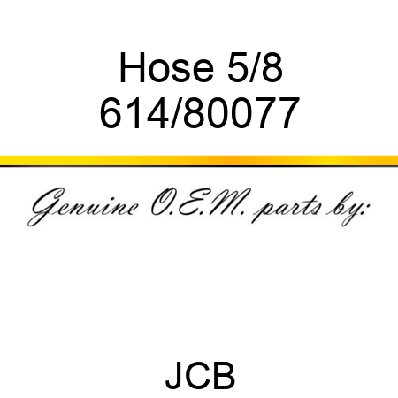 Hose, 5/8 614/80077