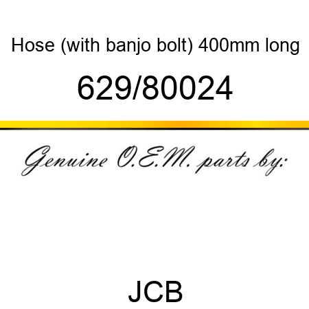 Hose, (with banjo bolt), 400mm long 629/80024