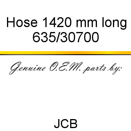 Hose, 1420 mm long 635/30700