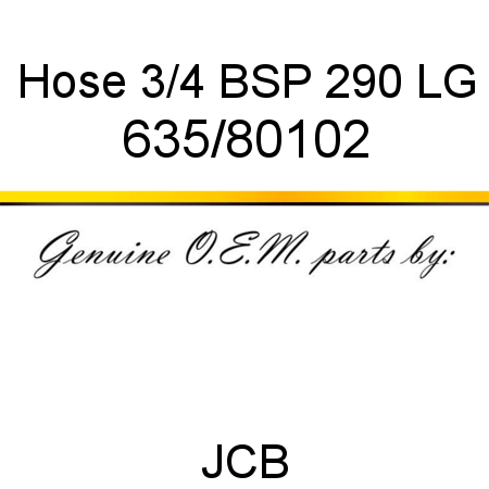 Hose, 3/4 BSP 290 LG 635/80102