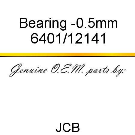 Bearing, -0.5mm 6401/12141