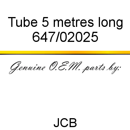 Tube, 5 metres long 647/02025