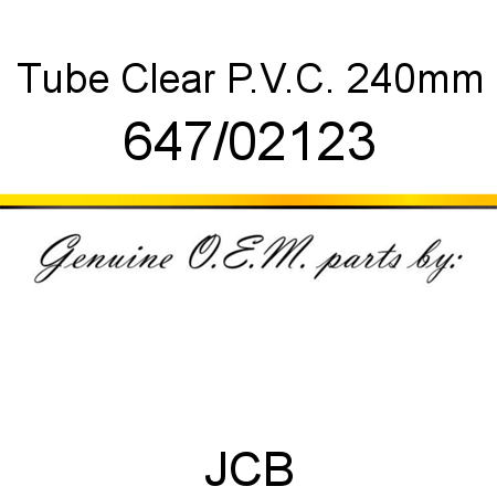 Tube, Clear P.V.C., 240mm 647/02123