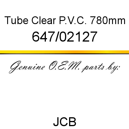 Tube, Clear P.V.C., 780mm 647/02127