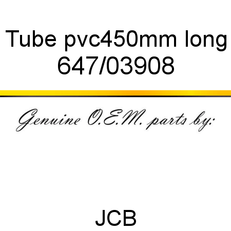 Tube, pvc,450mm long 647/03908