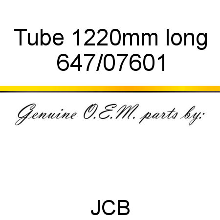 Tube, 1220mm long 647/07601