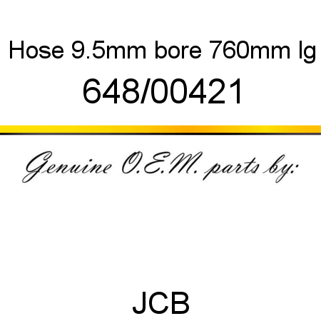 Hose, 9.5mm bore 760mm lg 648/00421