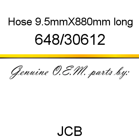 Hose, 9.5mmX880mm long 648/30612