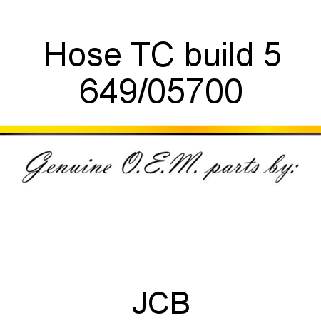 Hose, TC build 5 649/05700