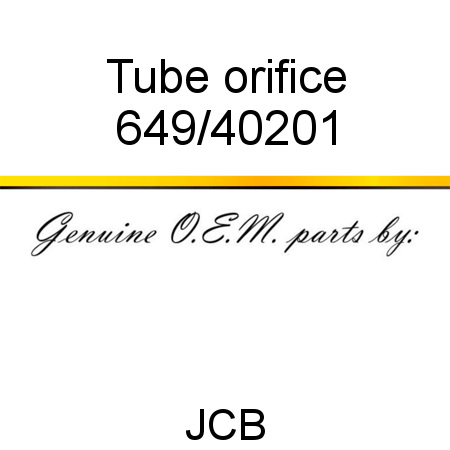 Tube, orifice 649/40201