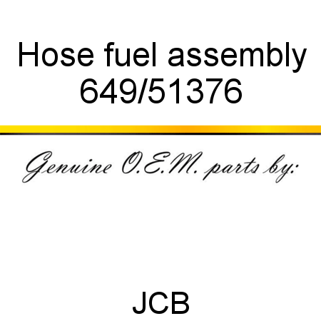 Hose, fuel assembly 649/51376