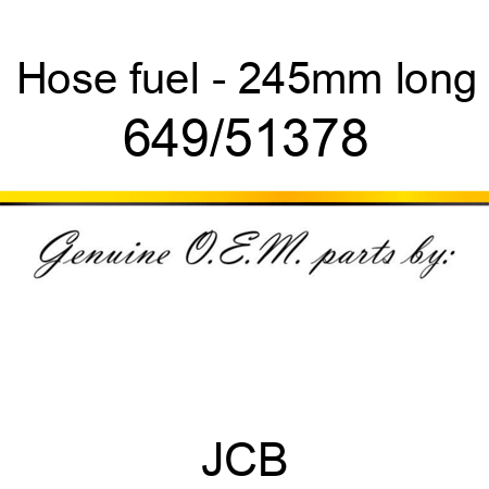 Hose, fuel - 245mm long 649/51378