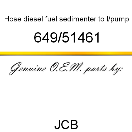 Hose, diesel fuel, sedimenter to l/pump 649/51461
