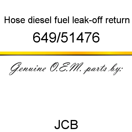 Hose, diesel fuel, leak-off return 649/51476