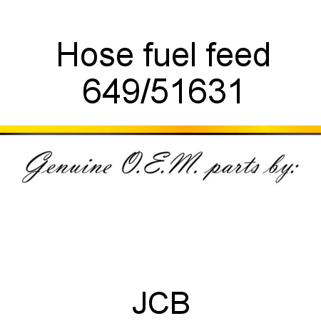 Hose, fuel feed 649/51631