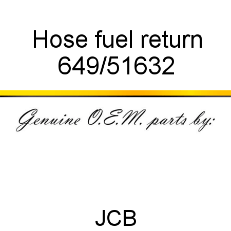 Hose, fuel return 649/51632
