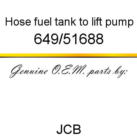 Hose, fuel, tank to lift pump 649/51688