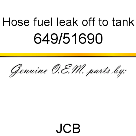 Hose, fuel, leak off to tank 649/51690