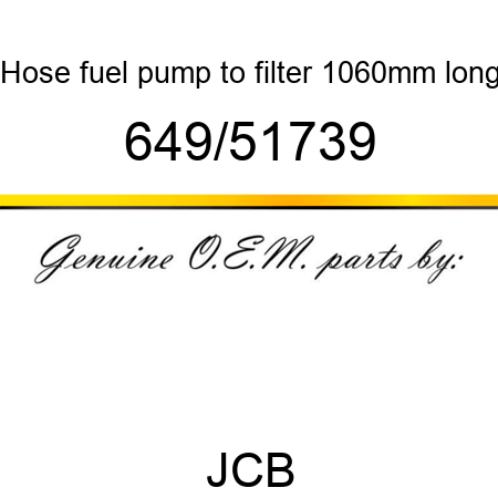 Hose, fuel, pump to filter, 1060mm long 649/51739