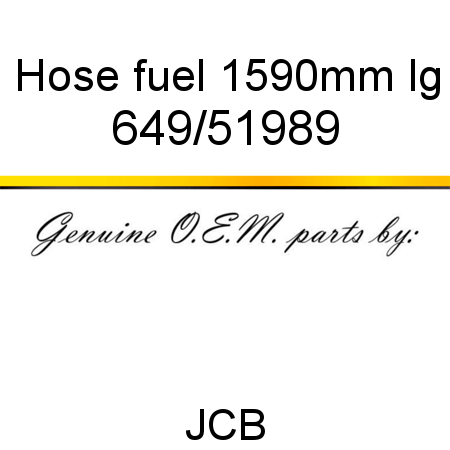Hose, fuel 1590mm lg 649/51989