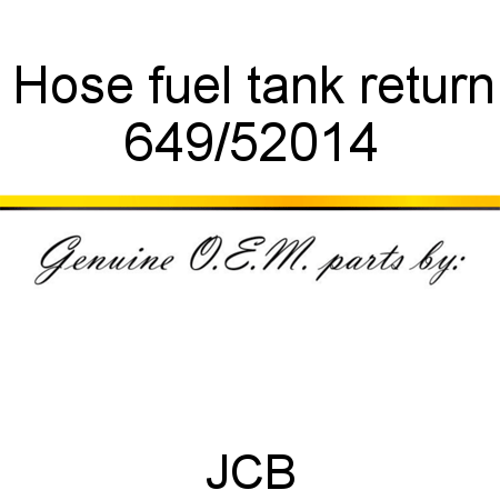 Hose, fuel, tank return 649/52014