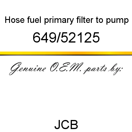 Hose, fuel primary filter, to pump 649/52125