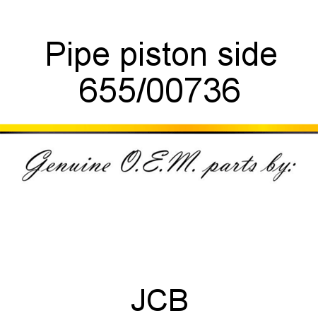 Pipe, piston side 655/00736