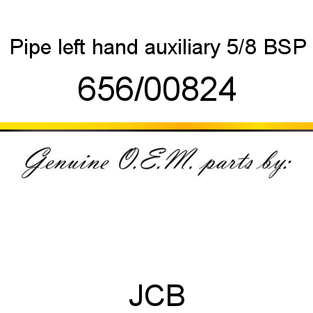Pipe, left hand auxiliary, 5/8 BSP 656/00824