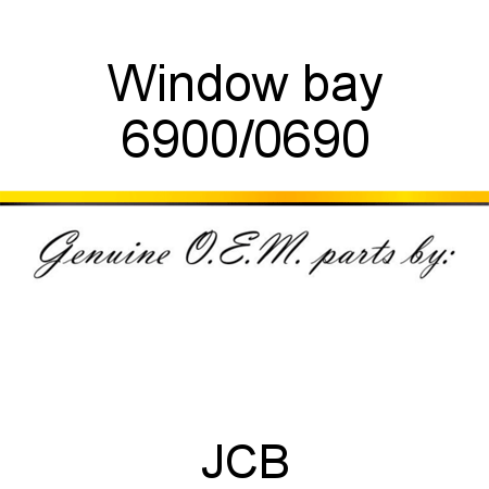 Window, bay 6900/0690