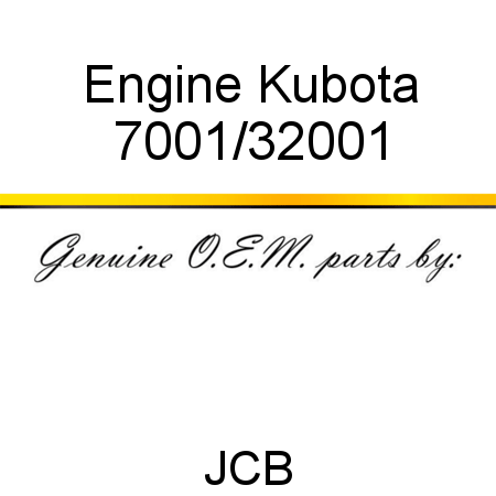 Engine, Kubota 7001/32001