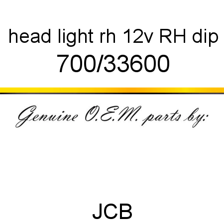 head light rh 12v, RH dip 700/33600