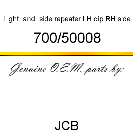 Light, & side repeater, LH dip, RH side 700/50008