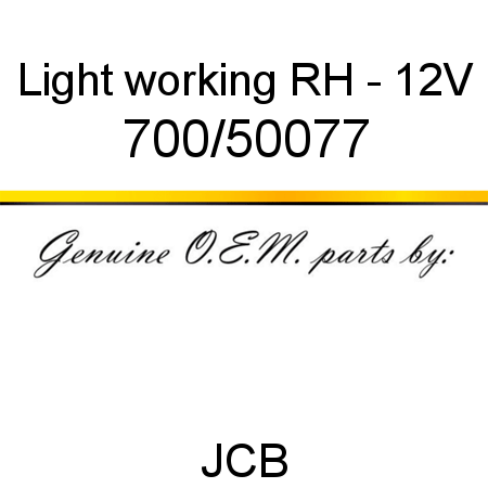 Light, working, RH - 12V 700/50077