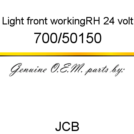 Light, front working,RH, 24 volt 700/50150