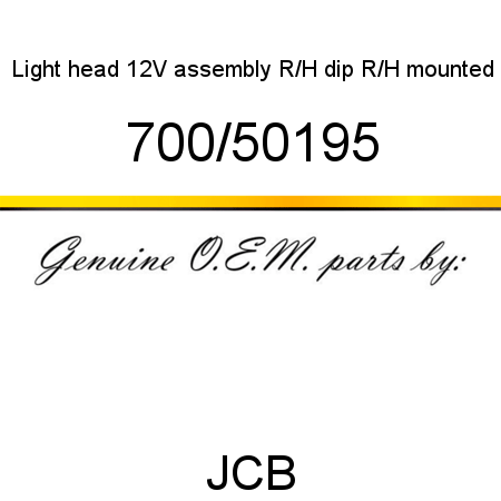 Light, head 12V assembly, R/H dip R/H mounted 700/50195