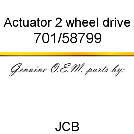 Actuator, 2 wheel drive 701/58799