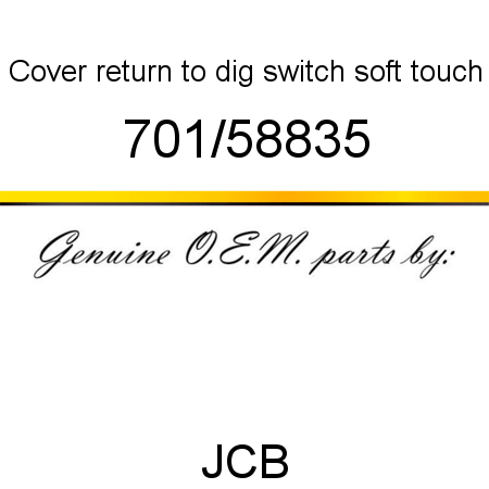 Cover, return to dig switch, soft touch 701/58835
