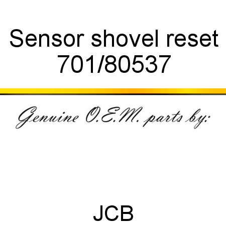 Sensor, shovel reset 701/80537