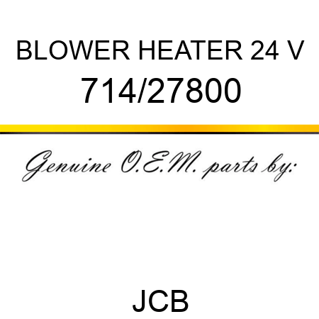 BLOWER HEATER 24 V 714/27800